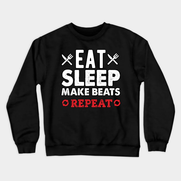 eat sleep make beats repeat Crewneck Sweatshirt by Crazy Shirts For All